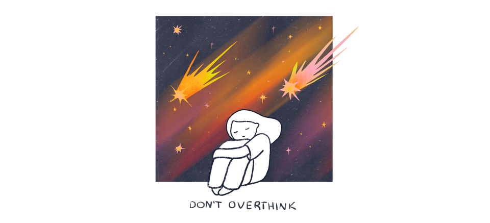 An illustration with a meteor shower behind a girl resting her head on her knees and a caption "Don't overthink"