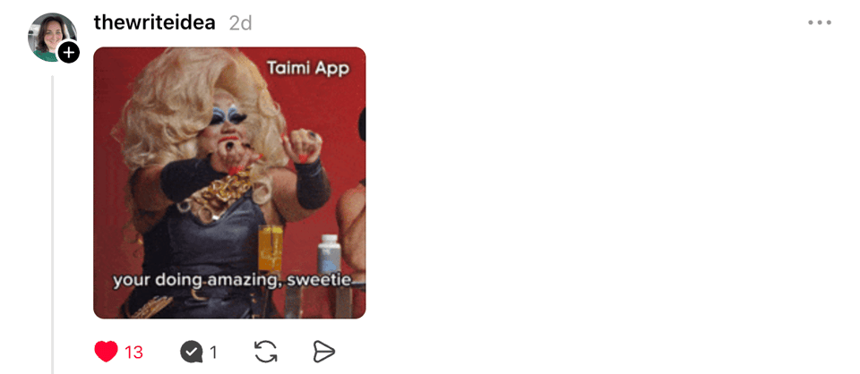 A Threads reply from thewriteidea featuring a reaction GIF of a drag performer with the caption, “your doing amazing, sweetie”.