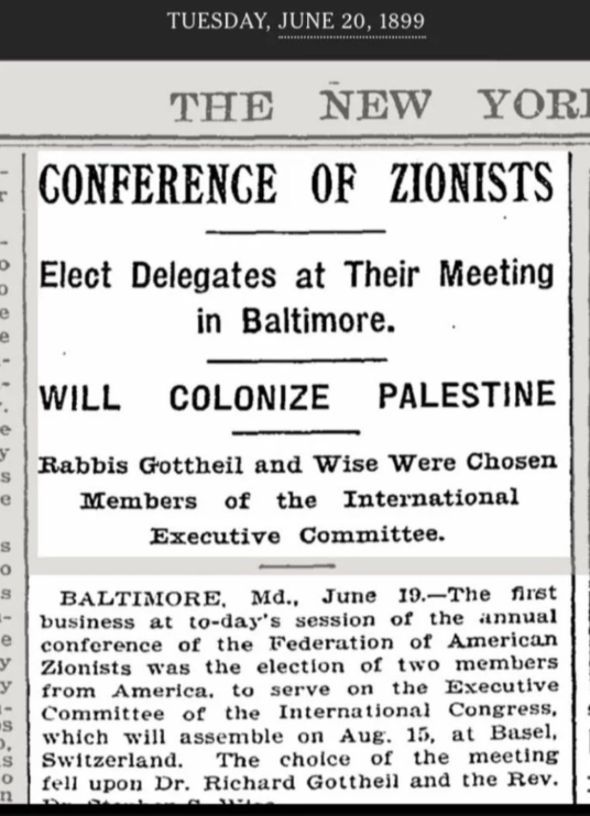 The headline and beginning of a New York Times article dated June 20, 1899 with the heading: CONFERENCE OF ZIONISTS / Elect delegates at their meeting in Baltimore / WILL COLONIZE PALESTINE