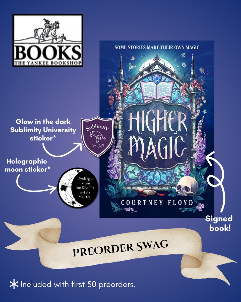 A graphic with the banner Preorder Swag that shows The Yankee Bookshop logo, the cover of higher magic, and two stickers and reads signed book, glow in the dark Sublimity University sticker, Holographic moon sticker. Stickers included with the first 50 preorders.