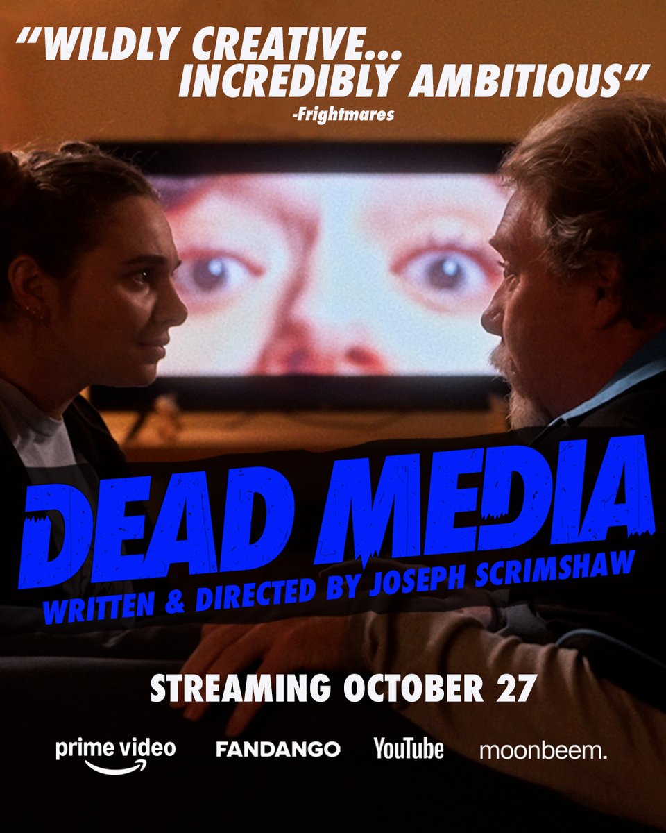 A promo for the streaming debut of the horror film DEAD MEDIA. A young woman and a middle-aged man sit on a couch in intense conversation. Between them is a TV screen with a close-up of a woman's terrified eyes. The text reads: "Wildly creative, incredibly ambitious." Frightmares. Dead Media. Written and directed by Joseph Scrimshaw. Streaming October 27. Logos for Prime Video. Fandango. YouTube. Moonbeem.