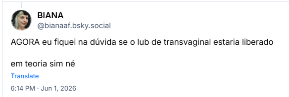 Post de BIANA (@bianaaf.bsky.social): AGORA eu fiquei na dúvida se o lub de transvaginal estaria liberado
em teoria sim né