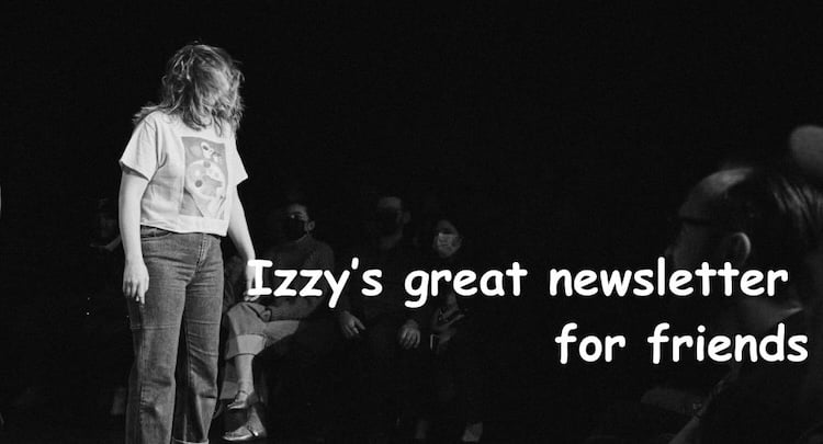 izzy's great newsletter for friends