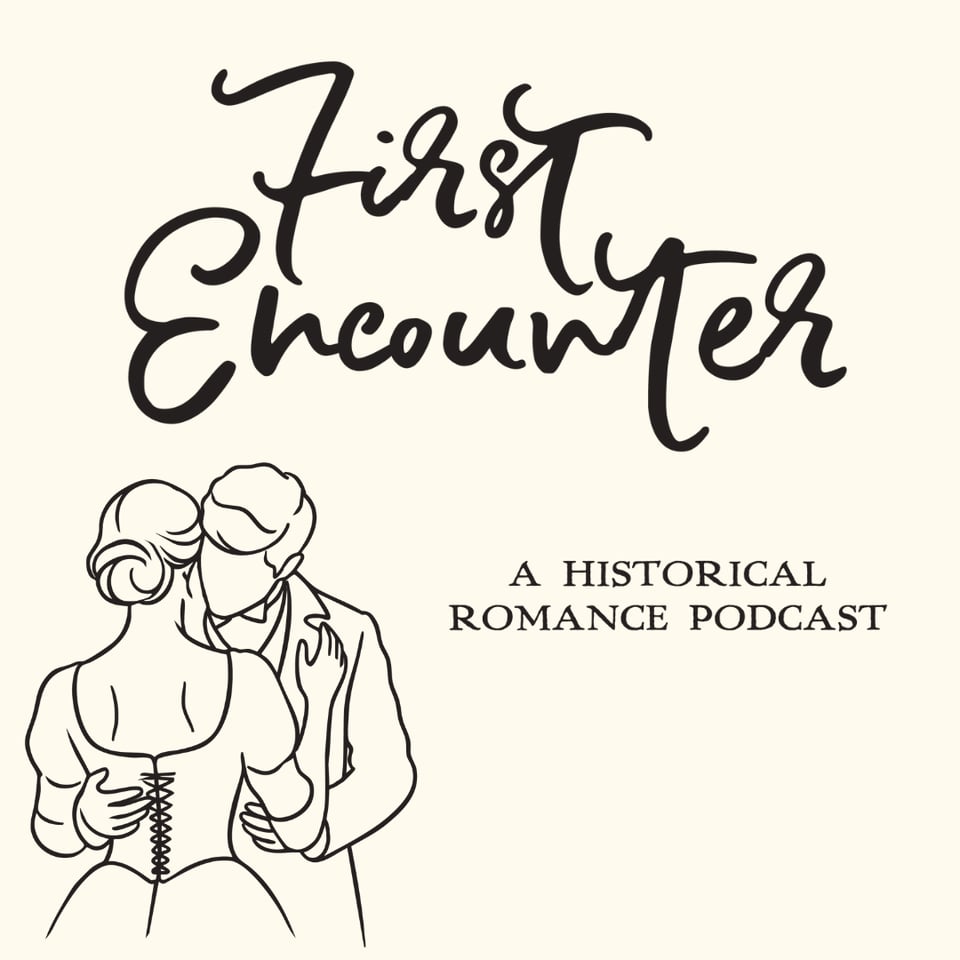 Off-white background. The lower left corner contains a line drawing of a man and a woman in historical clothing embracing. Cursive writing on top reads "First Encounter," with the subtitle "A Historical Romance Podcast" below.
