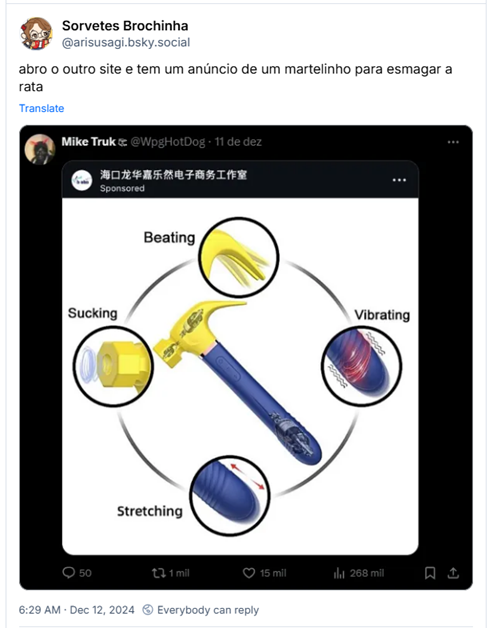 Post de Sorvetes Brochinha (‪@arisusagi.bsky.social‬) :

“abro o outro site e tem um anúncio de um martelinho para esmagar a rata”

Post contém uma imagem de um brinquedo erótico em formato de martelo, com sugador de clitóris e vibrador.