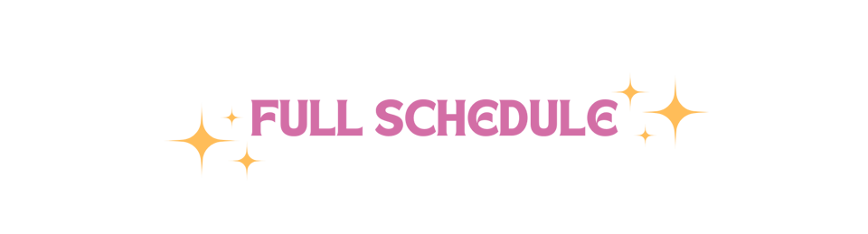 Pink text surrounded by yellow sparkles says "Full Schedule"