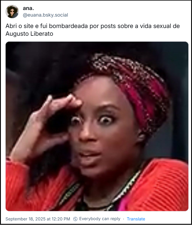 Post de ana. (‪@euana.bsky.social‬) com o texto: “Abri o site e fui bombardeada por posts sobre a vida sexual de Augusto Liberato” e a imagem de uma mulher negra com a mão na cabeça com uma expressão espantada