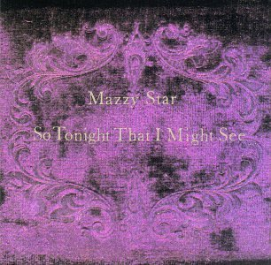 Mazzy Star, So Tonight That I Might see is written in yellow on a purple and black background of some faded flock wallpaper