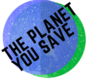 The Planet You Save Could Be Your Own logo