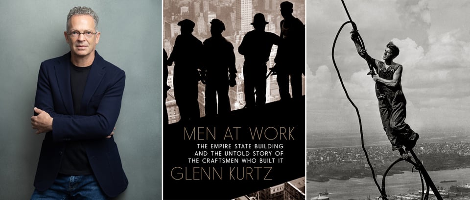 3 images: left, photo of author Glenn Kurtz in a navy blazer; center, cover of Glenn's book MEN AT WORK, showing a Lewis Hine photo of workers on the Empire State Building,silhouetted, with the city in the background; right, Hine's Icarus photo, of a worker on cables, seemingly suspended in the air