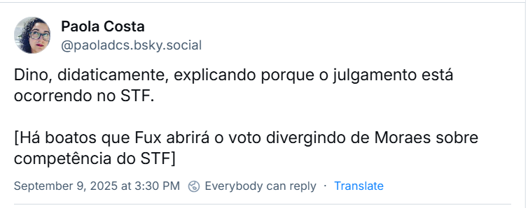 Post de Paola Costa ‪@paoladcs.bsky.social‬) com o texto: Dino, didaticamente, explicando porque o julgamento está ocorrendo no STF. [Há boatos que Fux abrirá o voto divergindo de Moraes sobre competência do STF]