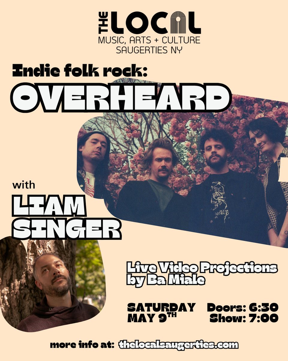 Overheard show flyer, they are performing with support from Liam Singer on Saturday May 9th at 7 PM. Live Video Projections by Ba Miale. Photos of the band Overheard and the solo artist Liam Singer are featured.