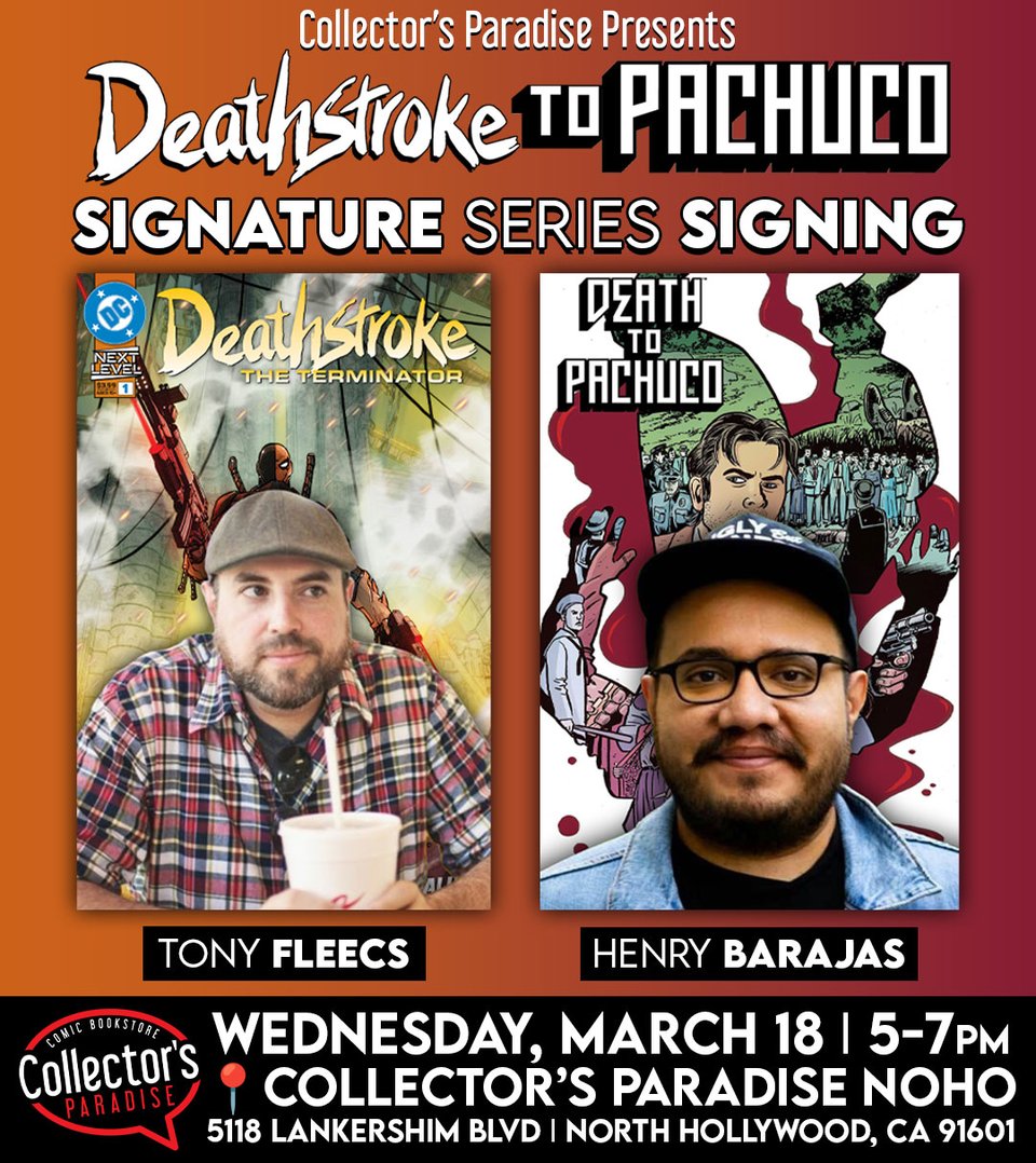 "DEATHSTROKE TO PACHUCO" In-Store Signing with superstar creators HENRY BARAJAS and TONY FLEECS!
✨ 𝑺𝑰𝑮𝑵𝑰𝑵𝑮 𝑫𝑬𝑻𝑨𝑰𝑳𝑺 ✨
📅 Wednesday, March 18
⏰ 5-7PM
🗺️ Collector’s Paradise North Hollywood
📍 5118 Lankershim Blvd | North Hollywood, CA 91601
