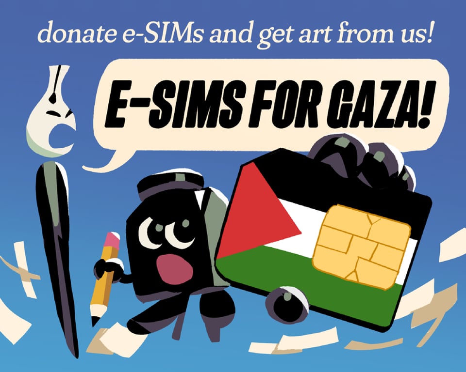 Illustration of Cartoonist Cooperative's mascots, Inkling (an ink bottle) and Nibford (a dip pen), as drawn by Juan Gee against a blue background. Inkling holds up a SIM card decorated in the style of the Palestinian flag with a determined face as they yell with Nibford, “E-SIMS FOR GAZA!” Text above reads, “Donate e-SIMs and get art from us!”