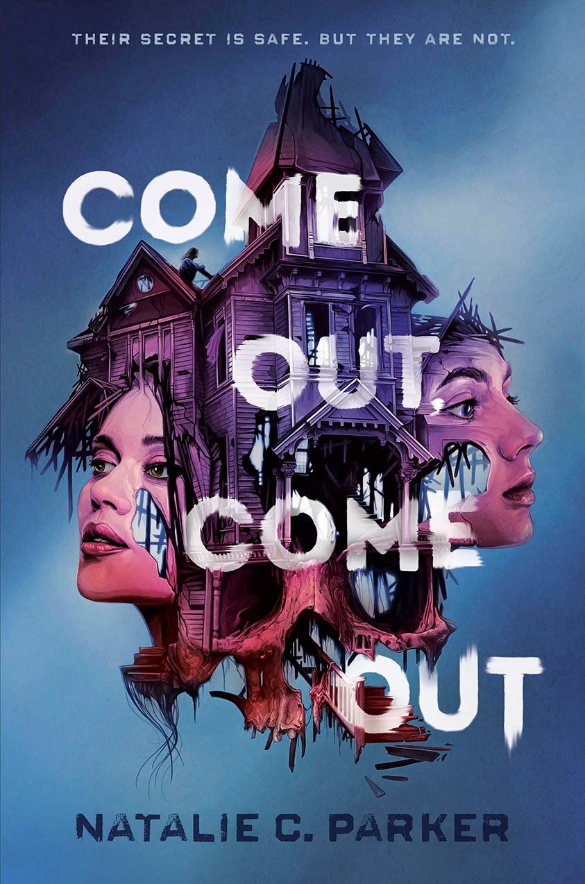 Cover of YA Horror novel COME OUT, COME OUT by Natalie C Parker, featuring a haunted house with two young faces emerging from the dilapidated facade.