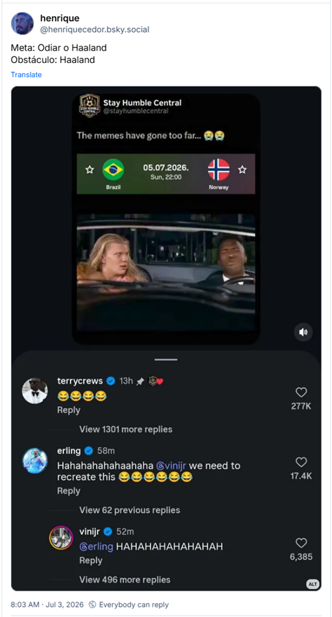 Post de henrique (@henriquecedor.bsky.social):
Meta: Odiar o Haaland
Obstáculo: Haaland
(Captura de tela de post do instagram do perfil @stayhumblecentral com imagem que mostra cena do filme ‘As Branquelas’ adulterada com as imagens de Haaland e Vini Jr. Nos comentários em resposta ao post, Terry Crews ri, o próprio Haaland sugere à Vinicius Jr. recriar o vídeo e o brasileiro responde rindo.)