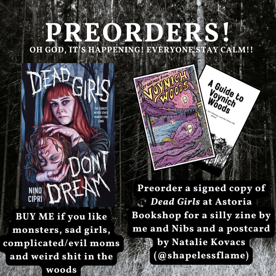 A black and white background of trees, with three images over it: the cover of the novel Dead Girls Don't Dream by Nino Cipri on the left, and a zine titled A Guide to Voynich Woods and a postcard saying