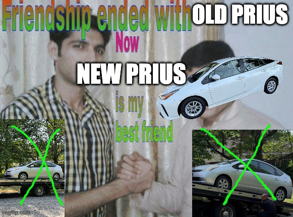 Friendship ended with OLD PRIUS. Now NEW PRIUS is my best friend