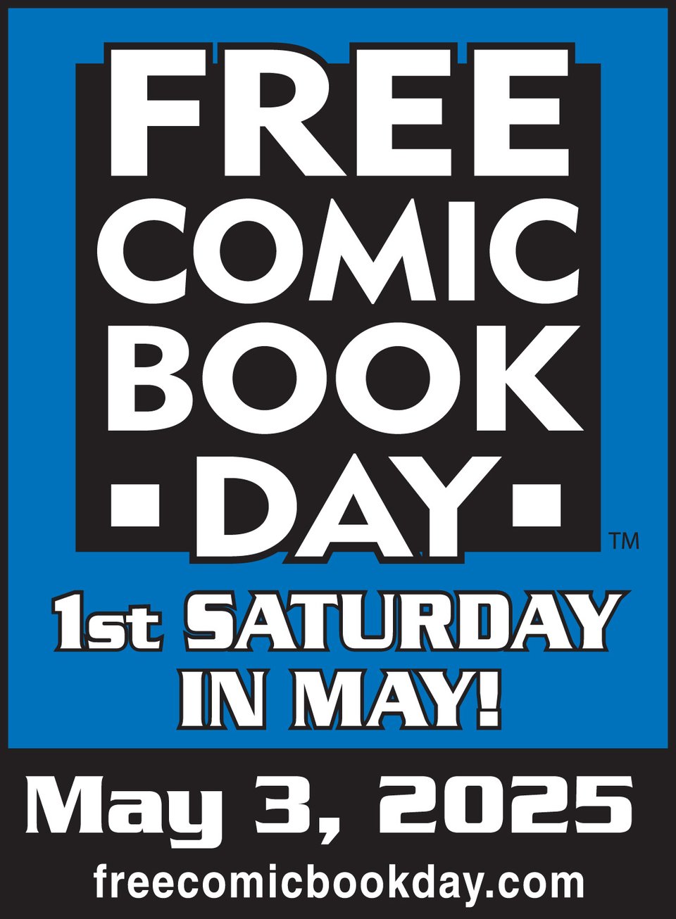 the free comic book day logo in white on blue, and it says 1st saturday in May! underneath, in white on black, it says May 3, 2025 and then freecomicbookday.com