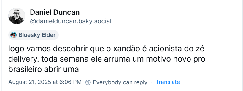 Post de Daniel Duncan (@danielduncan.bsky.social) com o texto: logo vamos descobrir que o xandão é acionista do zé delivery. toda semana ele arruma um motivo novo pro brasileiro abrir uma