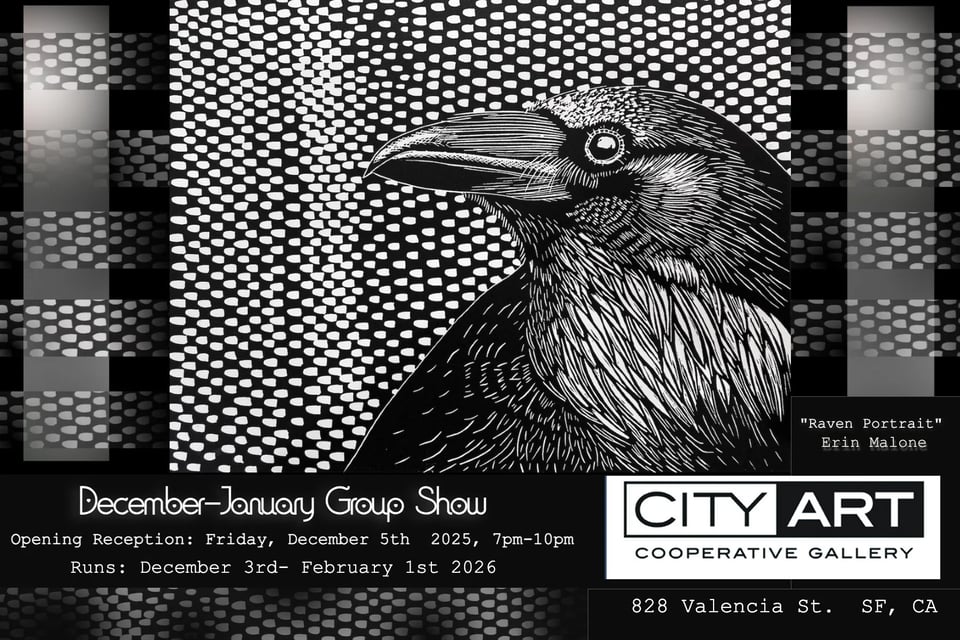 City Art Gallery show announcement postcard showing a Raven Portrait image by Erin Malone. December-January Group Show - opening reception Friday December 5th 7-10pm. Show runs December 3rd-February 1, 2026. City Art Cooperative Gallery, 828 Valencia St. SF CA.