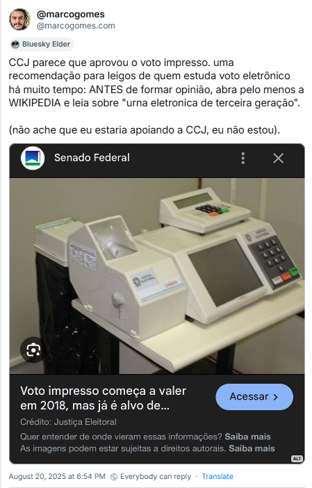 Post de @marcogomes (‪@marcogomes.com‬) com o texto: CCJ parece que aprovou o voto impresso. uma recomendação para leigos de quem estuda voto eletrônico há muito tempo: ANTES de formar opinião, abra pelo menos a WIKIPEDIA e leia sobre "urna eletronica de terceira geração". (não ache que eu estaria apoiando a CCJ, eu não estou).