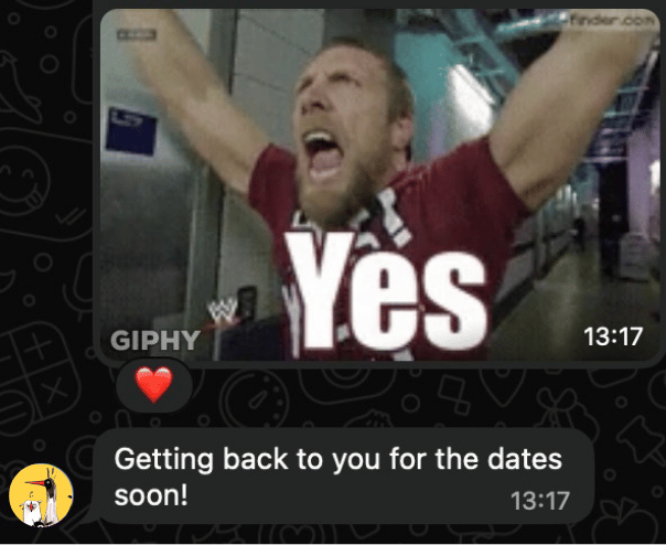 a screenshot of a GIF with a sportsman with hands up in the air and the word YES. Then a message "Getting back to you for the dates soon"