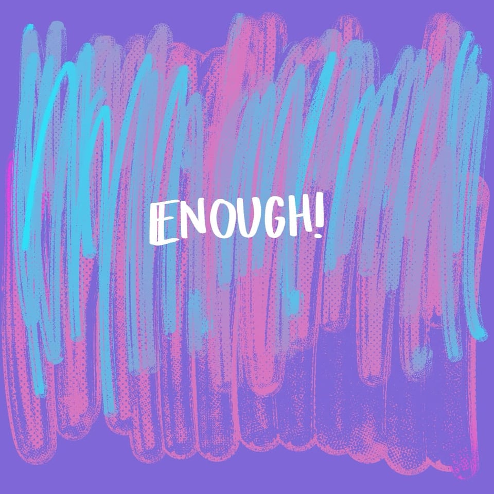Blue and pink scribbles on top of a purple background. Above it all, in white lettering, the word "ENOUGH!"