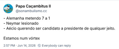 Post de Papa Caçambitus II (@sonambulismo.cc):
- Alemanha metendo 7 a 1
- Neymar lesionado
- Aécio querendo ser candidato a presidente de qualquer jeito.
Estamos num vórtex