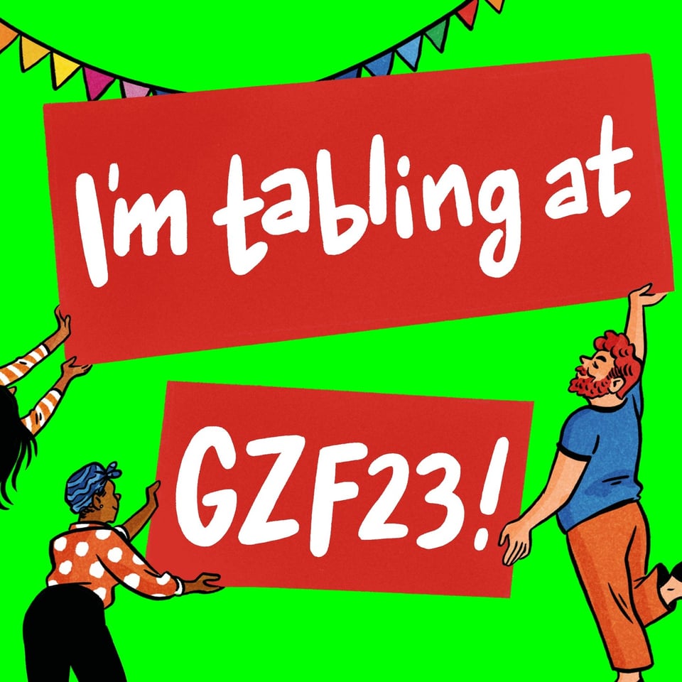 I'm tabling at GZF23!