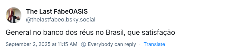 Post de The Last FábeOASIS (‪@thelastfabeo.bsky.social‬) com o texto: General no banco dos réus no Brasil, que satisfação
