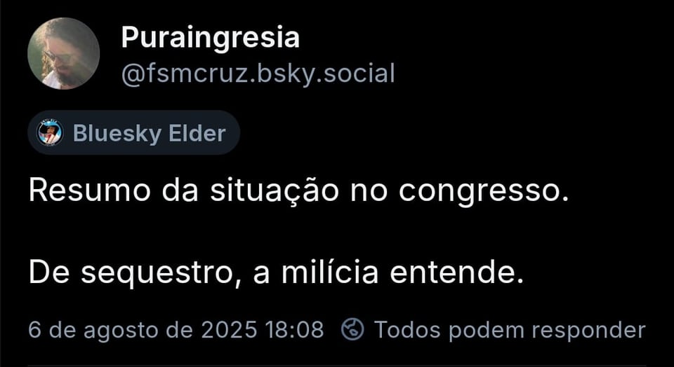 Imagem mostra post do @fsmcruz.bsky.social com o texto: Resumo da situação no congresso. De sequestro, a milícia entende.