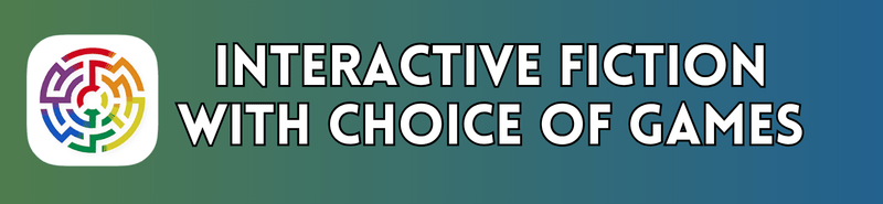 Interactive fiction with Choice of Games