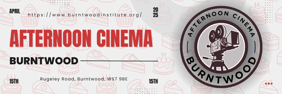 An email header for Burntwood Afternoon Cinema showing "APRIL 2025" in the top corner, "AFTERNOON CINEMA" in bold red text, and "BURNTWOOD" in black. The event date "15TH" appears on both sides of the address "Rugeley Road, Burntwood, WS7 9BE." On the right is a circular logo featuring a film projector with "AFTERNOON CINEMA BURNTWOOD" text around the edge. The website URL appears at the top.