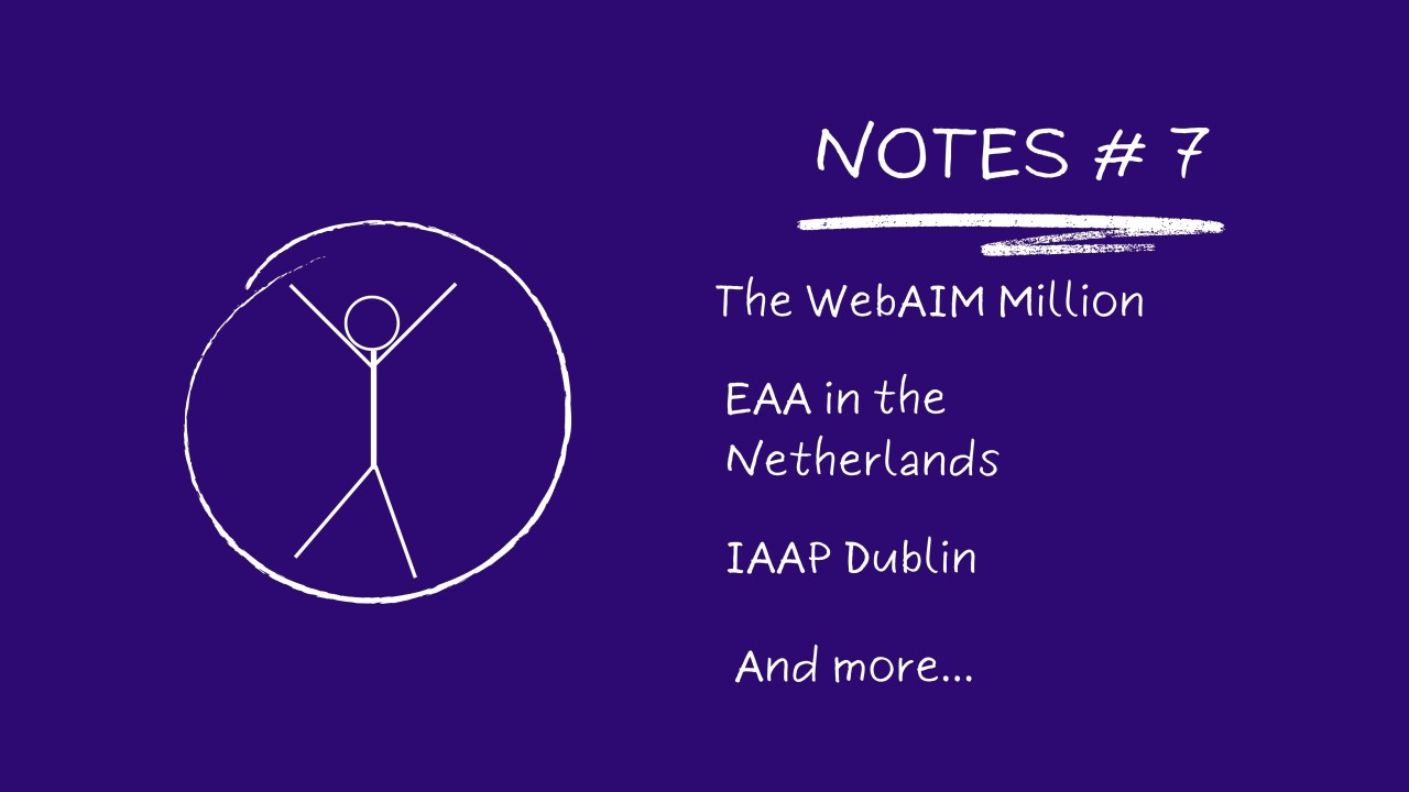 Notes # 7: The WebAIM Million, EAA In The Netherlands, IAAP Dublin...