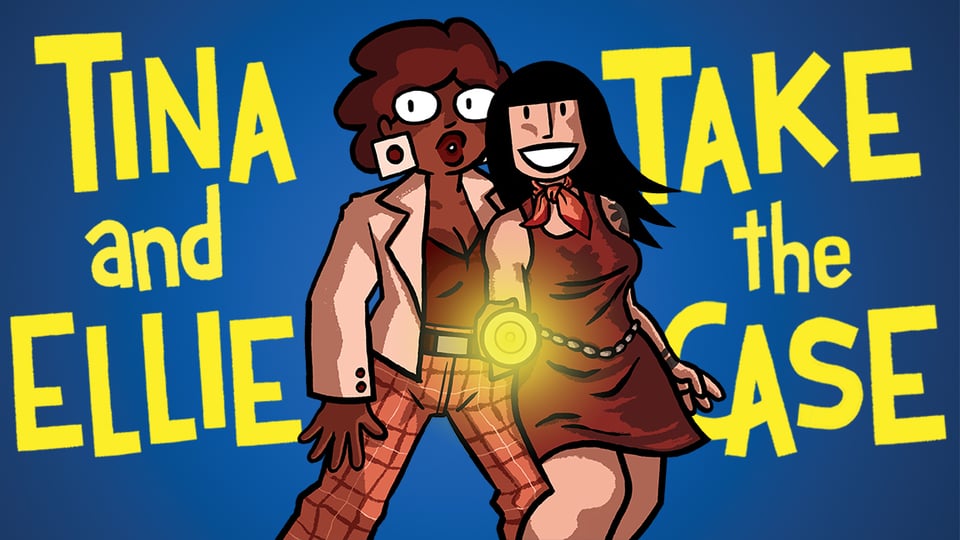 kickstarter preview image for TINA AND ELLIE TAKE THE CASE