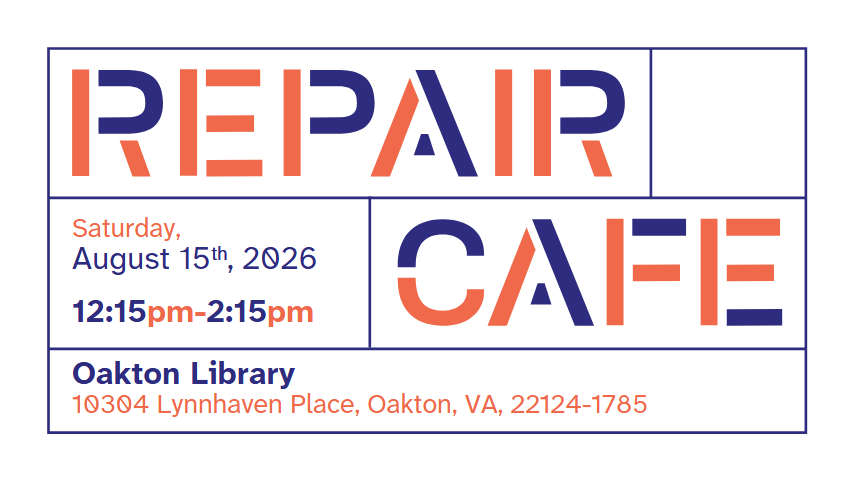 Orange and navy blue graphic on a white background, featuring the "Repair Cafe" logo in block letters. Text reads, "Saturday, August 15th, 2026, 12:15pm-2:15pm, Oakton Library, 10304 Lynnhaven Place, Oakton, VA, 22124-1785".