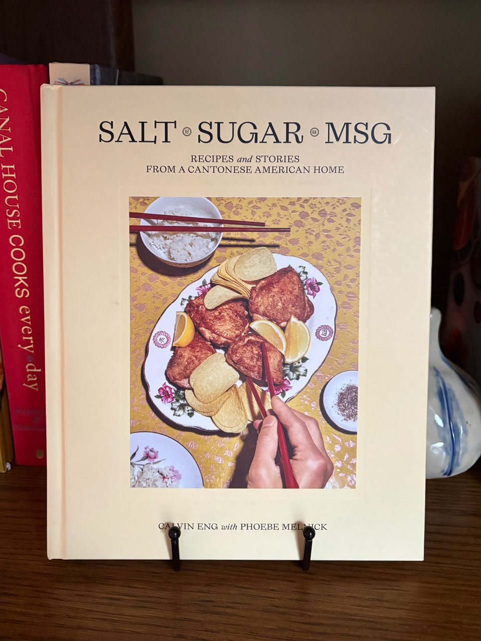 Salt.Sugar.MSG: Recipes and Stories From a Cantonese American Home Calvin Eng and Phoebe Melnik