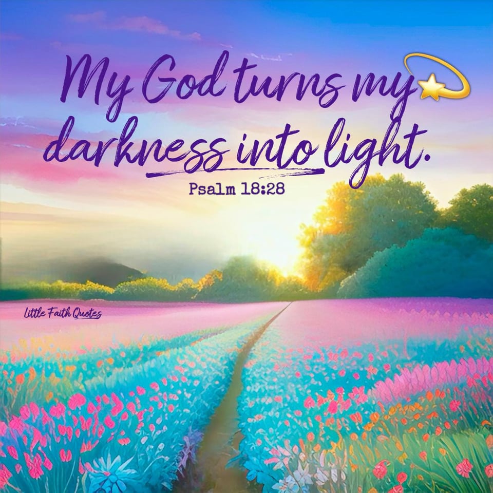 "You, LORD, keep my lamp burning; my God turns my darkness into light." ~Psalm 18:28. The sun sets in a dreamy blue and pink sky. A field of blue and pink flowers stretches out below. Image by: @Little Faith Quotes.