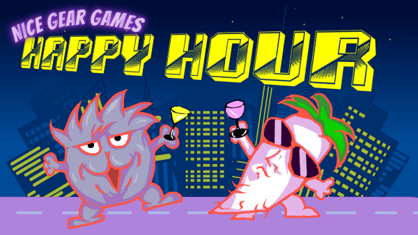 Nice Gear Games Presents: Happy Hour