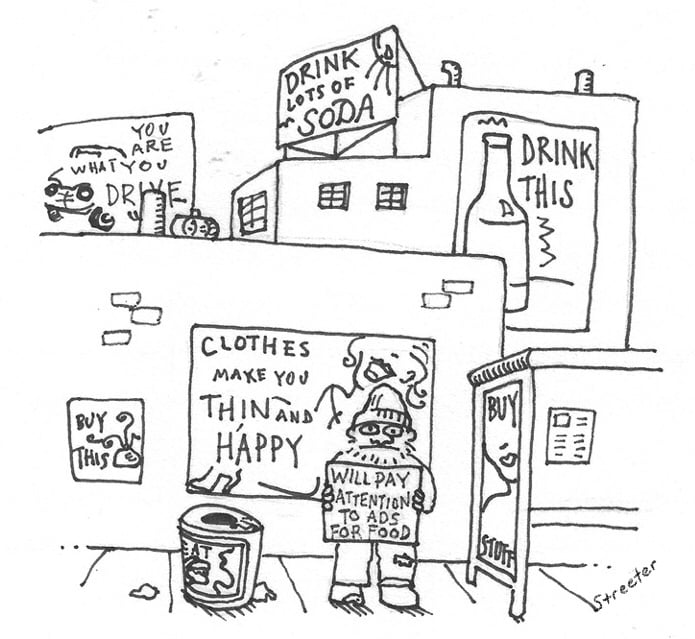 Cartoon in which a homeless may holds a sign amongst a bunch of ads that reads, "Will pay attention to ads for food"