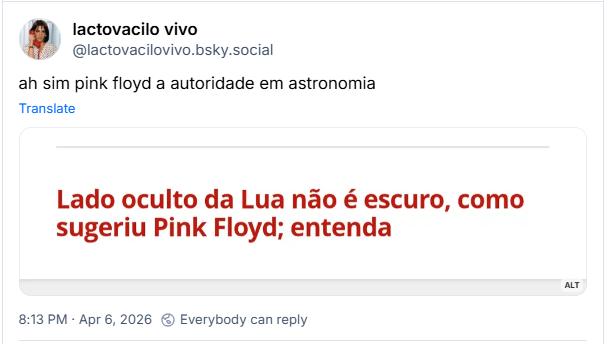 Post de lactovacilo vivo (@lactovacilovivo.bsky.social): ah sim pink floyd a autoridade em astronomia (captura de tela de título de notícia: Lado oculto da lua não é escuro como sugeriu pink floyd)