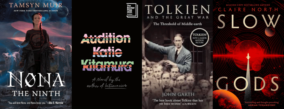 Four book covers: Nona the Ninth by Tamsyn Muir, Audition by Katie Kitamura, Tolkien and the Great War by John Garth, and Slow Gods by Claire North