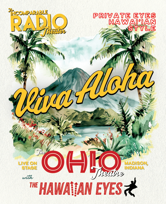 A poster for the upcoming Radio Theatre Live show, "Viva Aloha", featuring a lush Hawaiian scene, highlighting the Ohio Theatre in Madison, Indiana, and the music of The Hawaiian Eyes