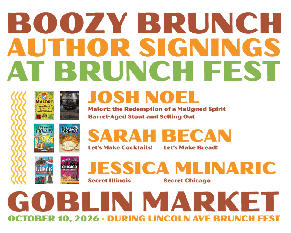 Boozy Brunch Author Signings

Free Event Author Event

Join us at Goblin Market, in the center of Lincoln Ave. Brunch Fest, to meet authors Sarah Becan, Josh Noel, and Jessica Mlinaric.

Returning for its third year, Brunch Fest takes over Lincoln Avenue from Diversey to Wellington for a delicious day of food, entertainment and family fun. From 10 am-2pm., local restaurants will serve up signature brunch bites and creative new favorites, while live entertainment and kid-friendly activities transform the street into a brunch lover’s paradise.