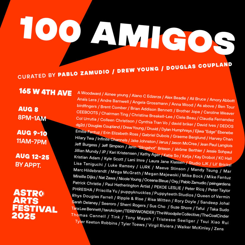 Poster for “100 Amigos” curated by Pablo Zamudio, Drew Young, and Douglas Coupland. Event location: 165 W 4th Ave. Dates and times: Aug 8, 8 PM–1 AM; Aug 9–10, 11 AM–7 PM; Aug 12–25 by appointment. Part of the Astro Arts Festival 2025. The poster features a diagonal black shape over a red background with the title “100 Amigos” in large white and red letters at the top, curator names below in smaller white text, and a large list of participating artists’ names in white and orange text covering most of the poster.