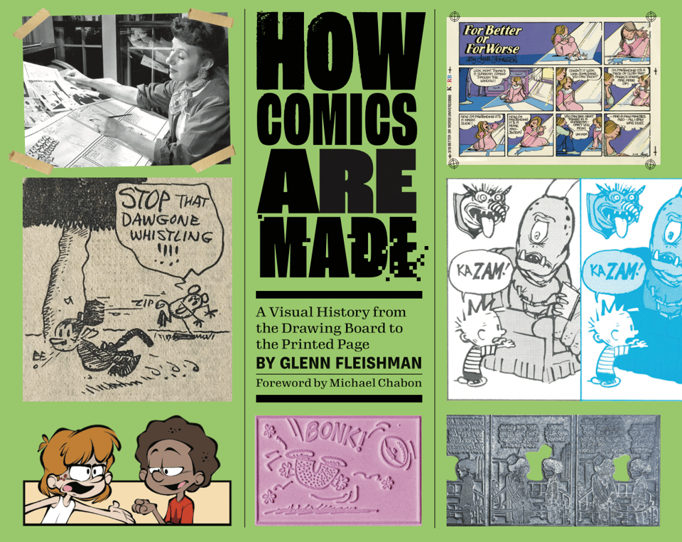Cover of the book How Comics Are Made. Green background with images around central stack of type with name of book and subtitle. Images include panels from strips, color separations, metal plates, and a photo of a cartoonist.