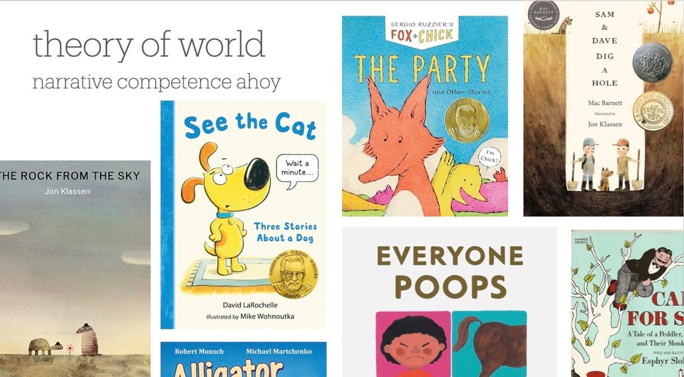 Slide from presentation on reading to your deaf baby. Text: Theory of World, narrative competence ahoy. Image: A set of children's books are laid out in an uneven tile formation, including the following books: "The Rock from the Sky," "See the Cat," "Alligator Baby," "Fox & Chick, the Party," "Everyone Poops," "Sam & Dave Dig a Hole," and "Caps for Sale."