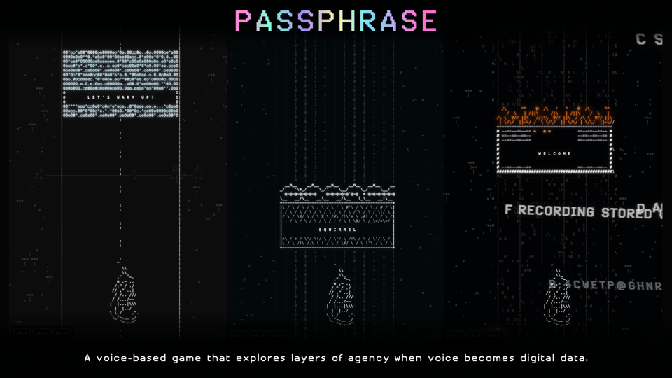 Text reads: "PASSPHRASE", a "voice based game that explores layers of agency when voice becomes digital data"