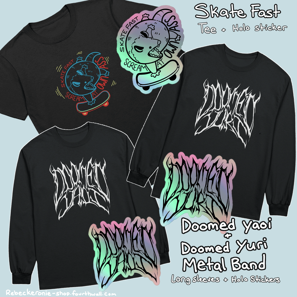 Metal logo doomed yuri and doomed yaoi holographic stickers and long sleeve shirts. A possum on a skateboard that says "skate fast scream at own ass" on a holo sticker and a shirt